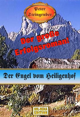 HEIMAT Der Engel vom Heiligenhof - Peter Steingruber