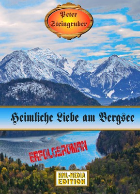 HEIMAT Heimliche Liebe am Bergsee - Peter Steingruber