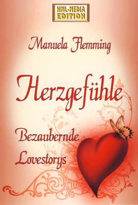 LIEBE Herzgefühle Alles aus Liebe Manuela Flemming